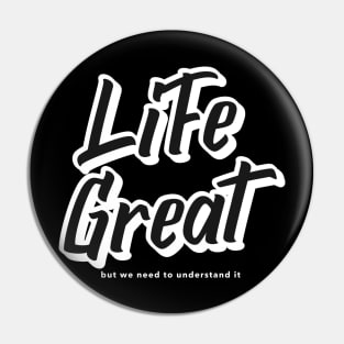 Life is Great Pin