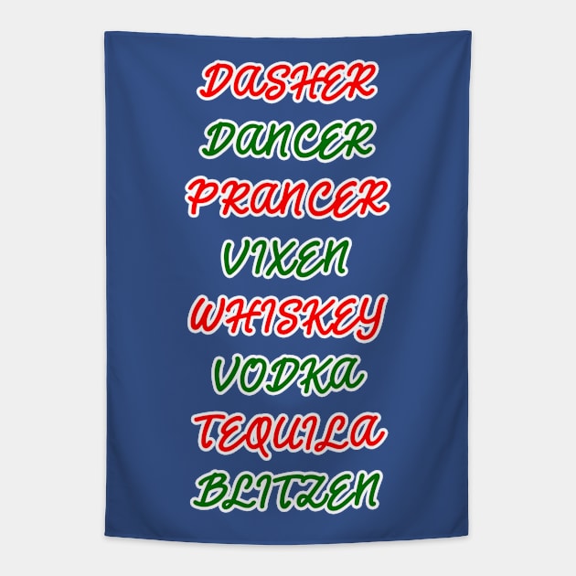 Dasher Dancer Prancer Vixen Whiskey Vodka Tequila Blitzen Tapestry by Scar