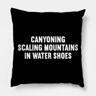 Canyoning Scaling Mountains in Water Shoes Pillow