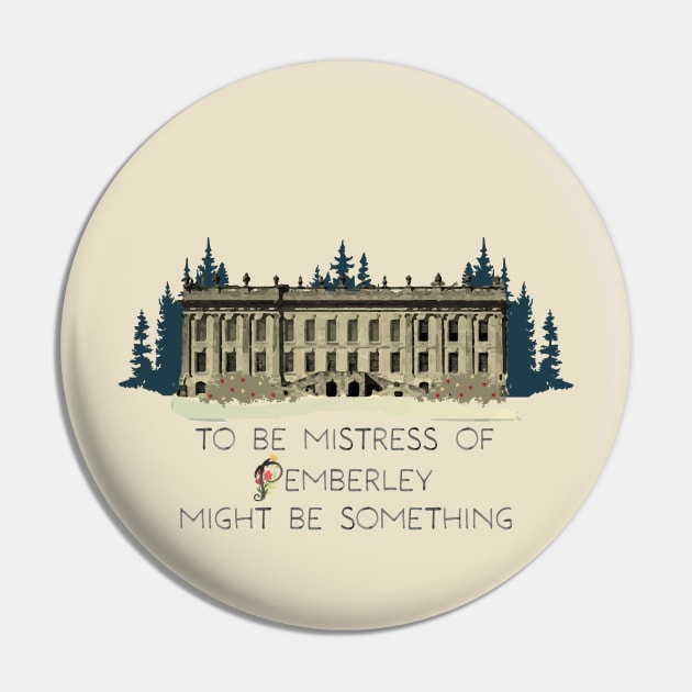 Jane Austen - Mistress of Pemberley Pin by Cosmic-Fandom