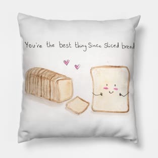 You're the best thing since sliced bread Pillow