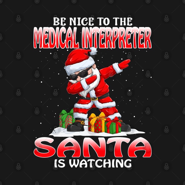 Be Nice To The Medical Interpreter Santa is Watching by intelus