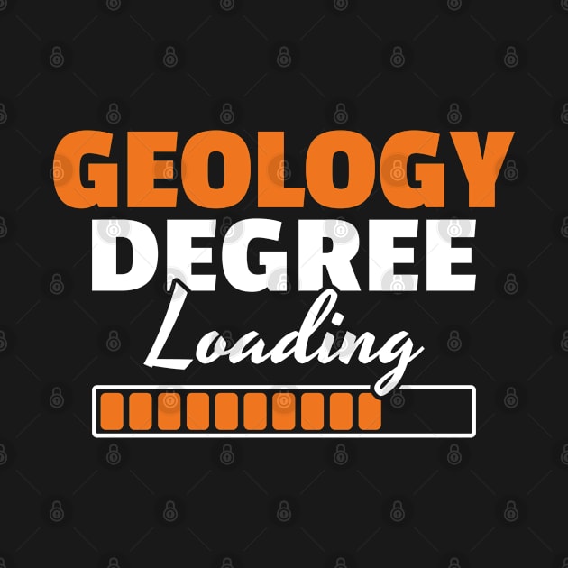 Geology Degree Loading Geologist Student Gift by Krautshirts