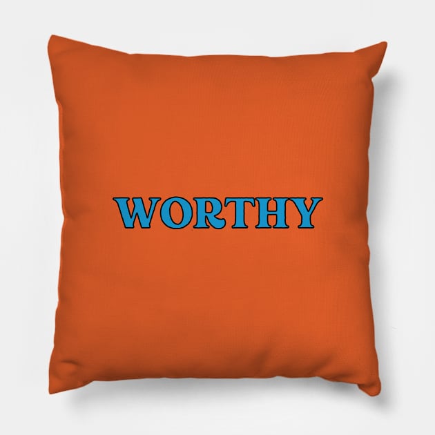 Worthy Pillow by thedesignleague