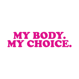 MY BODY MY CHOICE T-Shirt