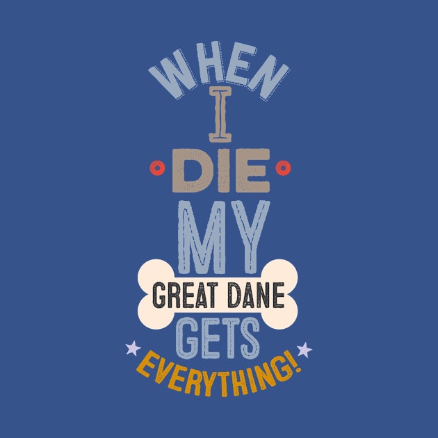 When I Die, My Great Dane Gets Everything! by veerkun