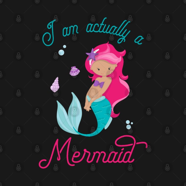 I Am Really A Mermaid - Mermaid Princess by kdpdesigns