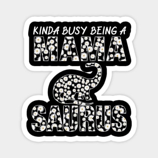 Kinda Busy Being A Mama Dinosaur Saurus Mothers Day Gift Magnet