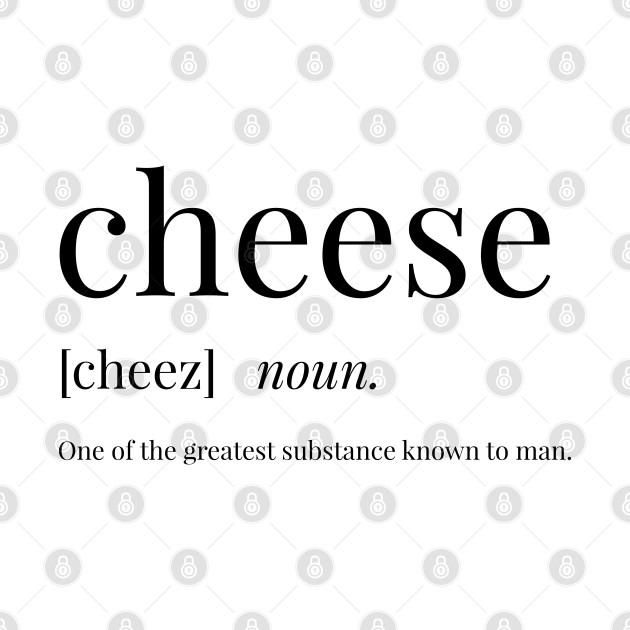 Cheese Definition Cheese TShirt TeePublic