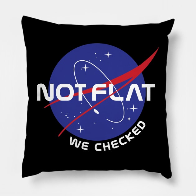 Not Flat We Checked Funny Anti Flat Earth NASA Pillow by kim.id