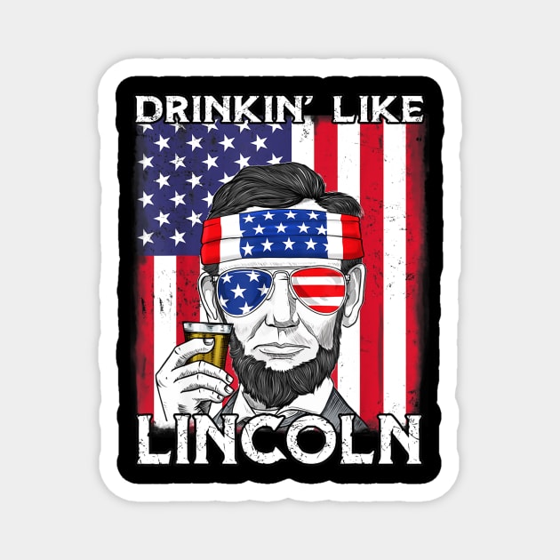 4th Of July Drinkin Like Lincoln Abraham Abe Magnet by Haley Tokey