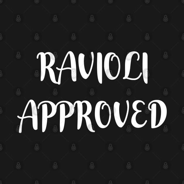 Ravioli Approved Meme Saying - Ver. 2 White Text by bpcreate