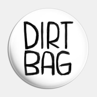 Dirtbag, Dirt Bag Pin