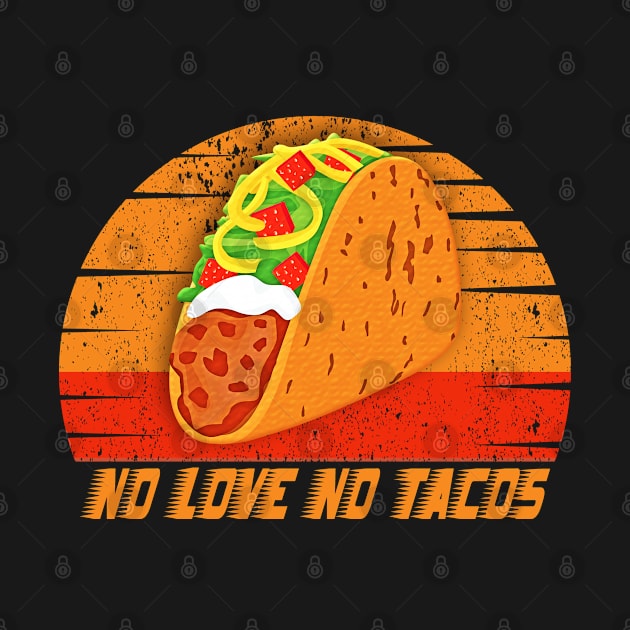 no love no tacos by MBRK-Store