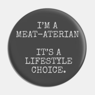 I’m a meat-aterian it’s a lifestyle choice. Pin