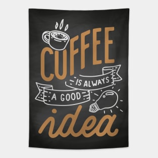 Coffee is always a good idea - Coffee lettering blackboard, chalkboard for kitchen or cafe Tapestry