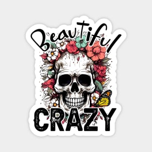 "Beautiful Crazy" Skull and Flowers Magnet