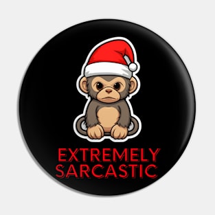 Extremely Sarcastic - Christmas Monkey Pin