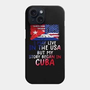 Cuban Flag My Story Began In Cuba Phone Case