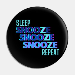 Sleep, Snooze, Repeat Pin