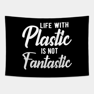 Earth Day - Life with plastic is not fantastic Tapestry