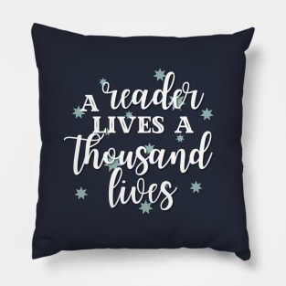 A Reader Lives A Thousand Lives Pillow