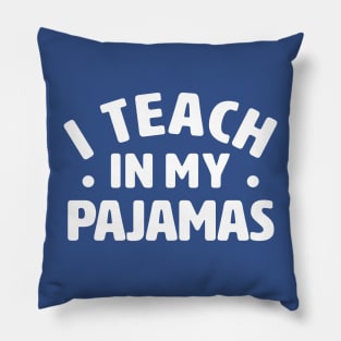 I Teach In My Pajamas Remote Work Teacher Pillow