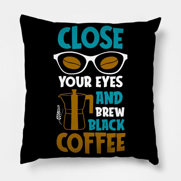 Brew Black Coffee Lover Quote Coffee-drinker Pillow by Foxxy Merch