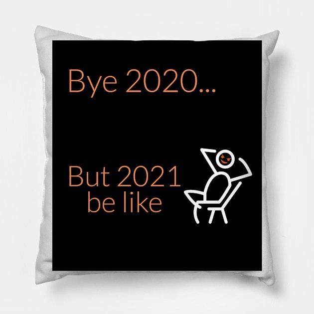 2021 be like... Pillow by Imaginate