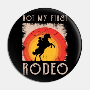 Not My First Rodeo Pin