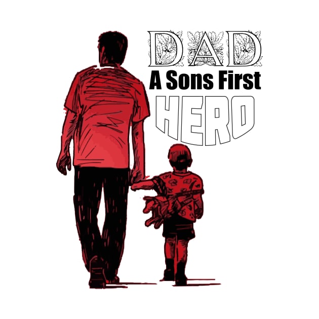 Dad! A Son's First Hero | Superhero Dad Shirt by Kibria1991