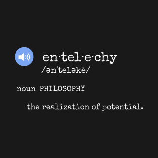 entelechy def·i·ni·tion (white font) T-Shirt