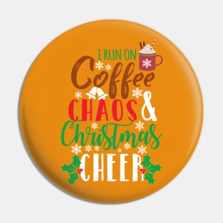 I Run On Coffee Chaos and Christmas Cheer Pin