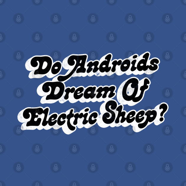 Disover Do Androids Dream of Electric Sheep? - Do Androids Dream Of Electric Sheep - T-Shirt