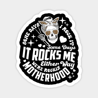 Some days I rock it some days it rocks me Rocking motherhood Magnet