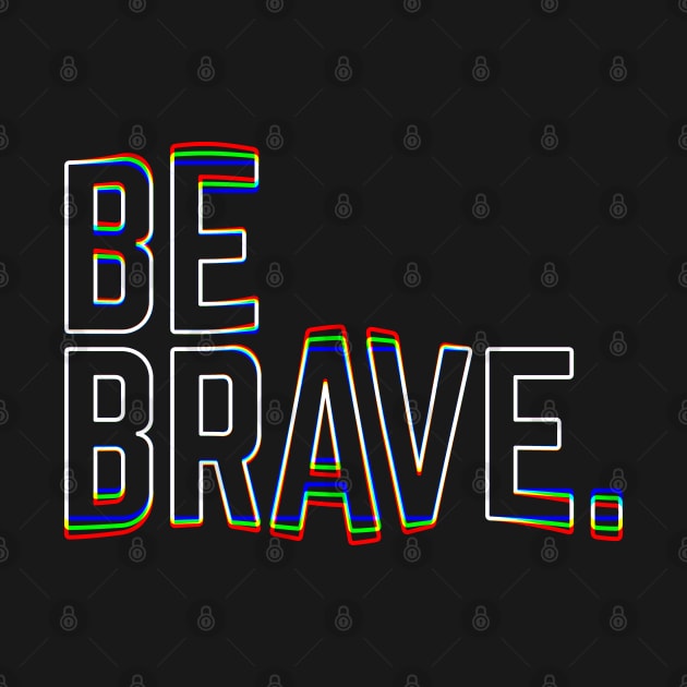 Be Brave by quilimo