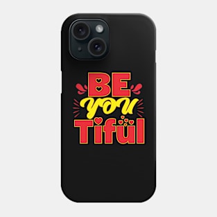 Be You Tiful - Be Beautiful - Twisted - Funny Phone Case