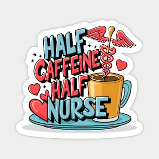 Half caffeine Half nurse latte coffee lovers hospital medical staff workers 3 Magnet