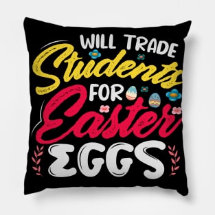 Will Trade Student For Easter Eggs - A Fun Design For Teachers Pillow