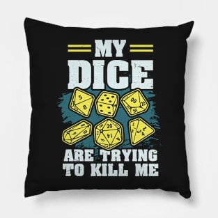 BOARD GAME Gift: My Dice Are Trying To Kill Me Pillow