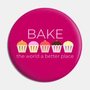 Bake The World A Better Place Pin