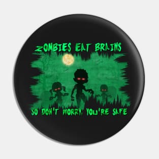 Zombies Eat Brains So You're Safe Funny Halloween T-Shirt T-Shirt Pin