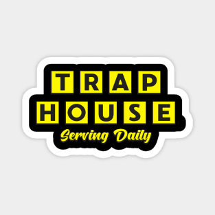 Trap House - Serving Daily Magnet