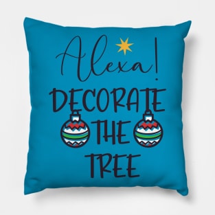 Alexa... Decorate The Tree Pillow