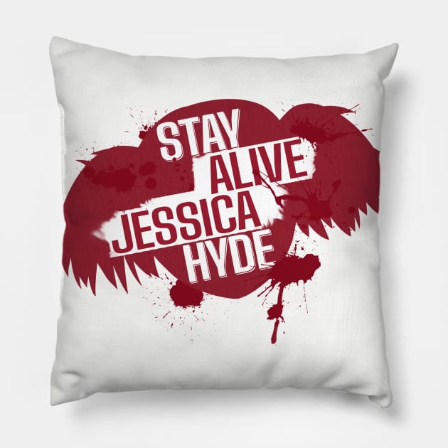 Stay Alive, Jessica Hyde Pillow by Xanaduriffic