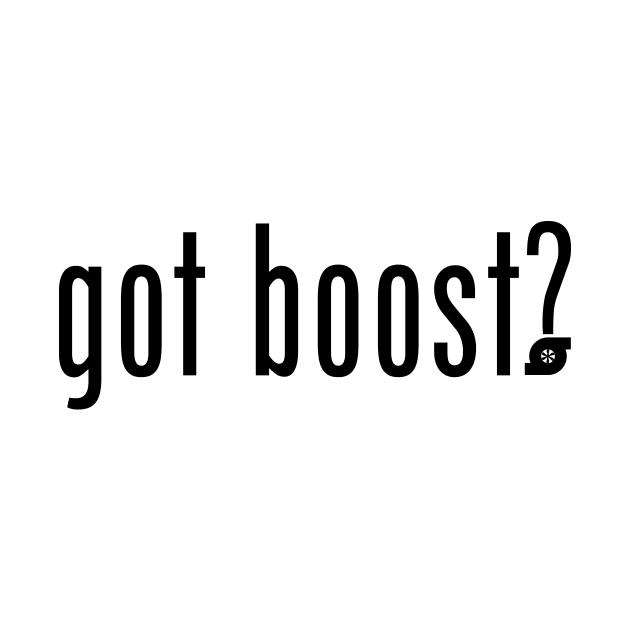 got boost? (black text) by SteamboatJoe