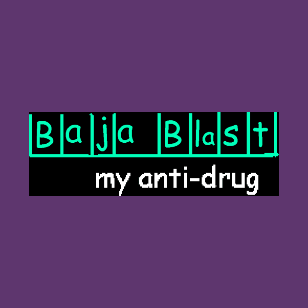 Baja Blast my anti-drug by VisualTrashN'Treasure