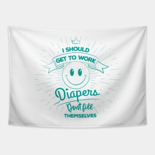 Diapers Don't Fill Themselves Tapestry