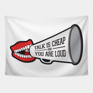 Talk Is Cheap and You Are Loud Tapestry