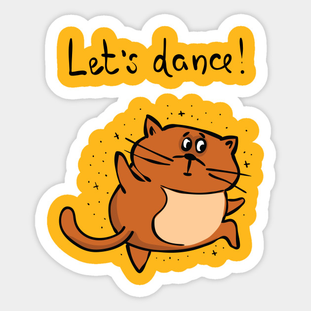 Lets Dance Fat Brown Cat Dancing Brown Cat Sticker Teepublic